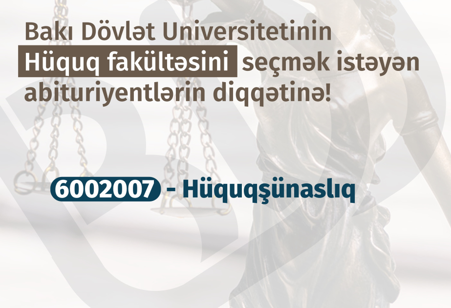 BDU-nun Hüquq fakültəsini seçmək istəyən abituriyentlərin diqqətinə