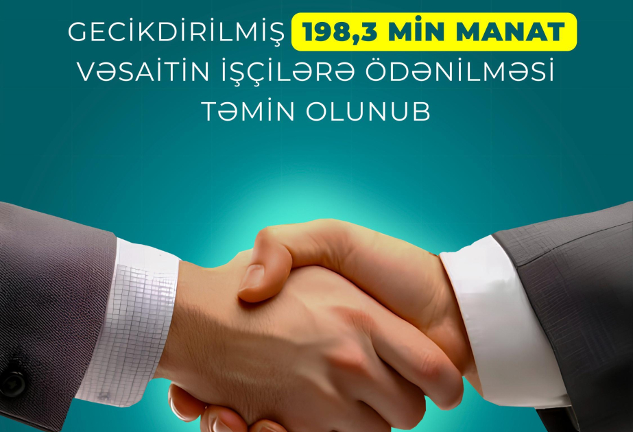 Gecikdirilmiş 198,3 min manat vəsaitin işçilərə ödənilməsi təmin olunub