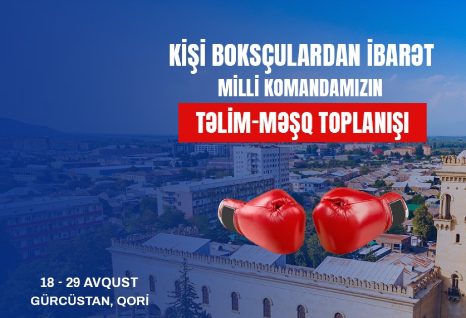 Azərbaycanın boks millisi dünya çempionatına son hazırlıqları Qoridə keçəcək