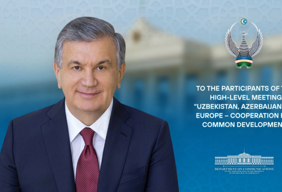 President Shavkat Mirziyoyev: Azerbaijan serves as a strategic bridge linking Central Asia and Europe