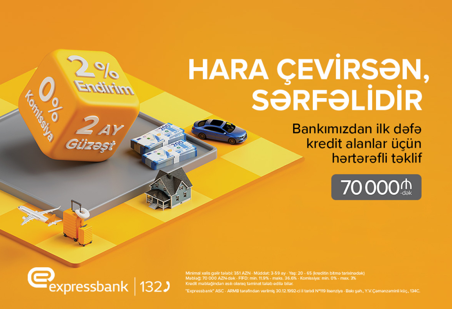 ®  “Hara çevirsən sərfəli” kredit – “Expressbank”da