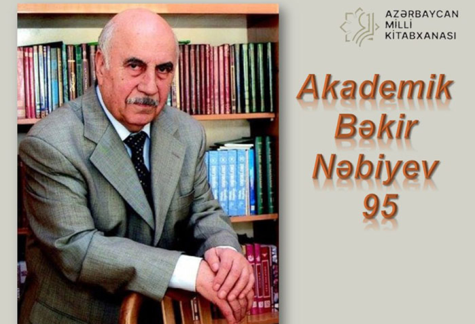 Milli Kitabxanada akademik Bəkir Nəbiyevin 95 illiyinə həsr olunmuş sərgi açılıb