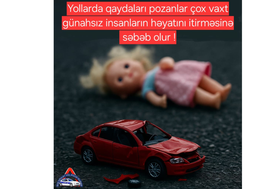 BDYPİ-dən sürücülərə müraciət: Yollarda qaydanı pozaraq doğmalarınızın ölümünə səbəb olmayın