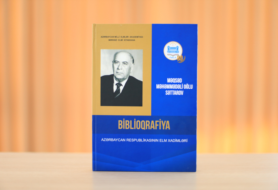 Mərkəzi Elmi Kitabxananın tərtibatında professor Məqsəd Səttarovun biblioqrafik göstəricisi nəşr edilib
