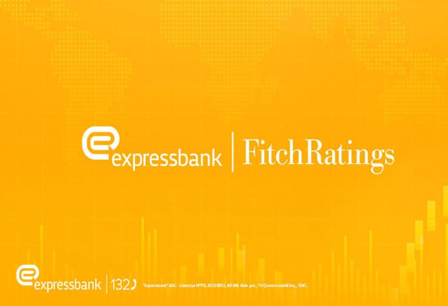 ®  “Fitch Ratings” “Expressbank”ın göstəricilərini "Sabit" proqnozla təsdiqləyib