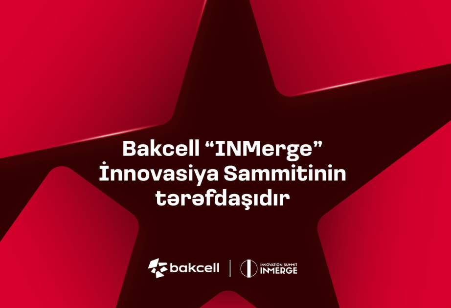 ®  Bakcell является партнером самого престижного саммита по инновациям в регионе