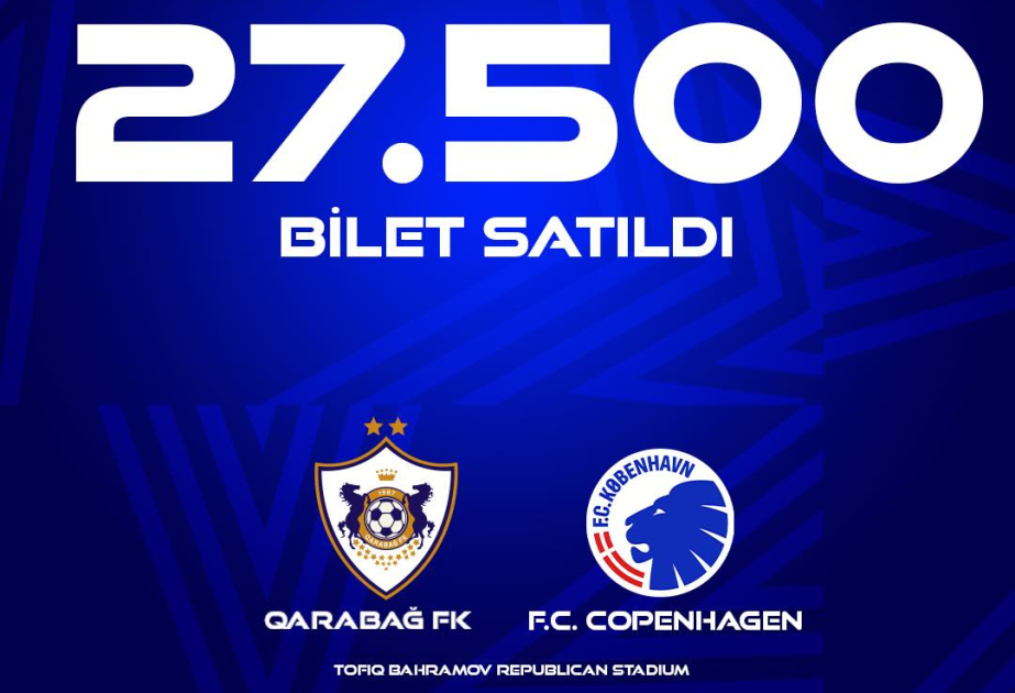 Çempionlar Liqası: “Qarabağ” – “Kopenhagen” oyununa 27 mindən çox bilet satılıb