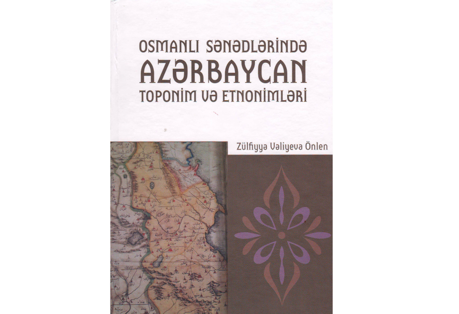 “Osmanlı sənədlərində Azərbaycan toponim və etnonimləri” kitabı çapdan çıxıb