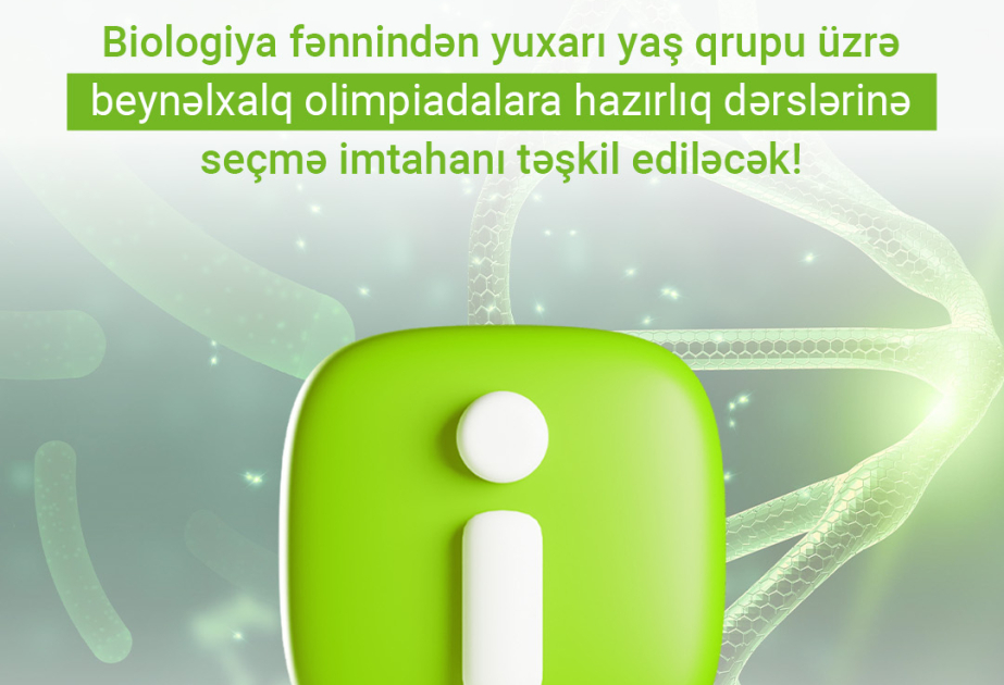 Biologiya fənnindən beynəlxalq olimpiadalara hazırlıq dərslərinə seçmə imtahanı təşkil ediləcək