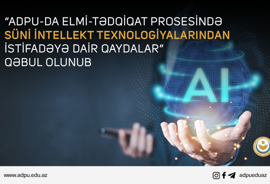 ADPU: Müəlliflər tədqiqatdakı süni intellekt məhsulları haqqında açıq məlumat verməlidirlər