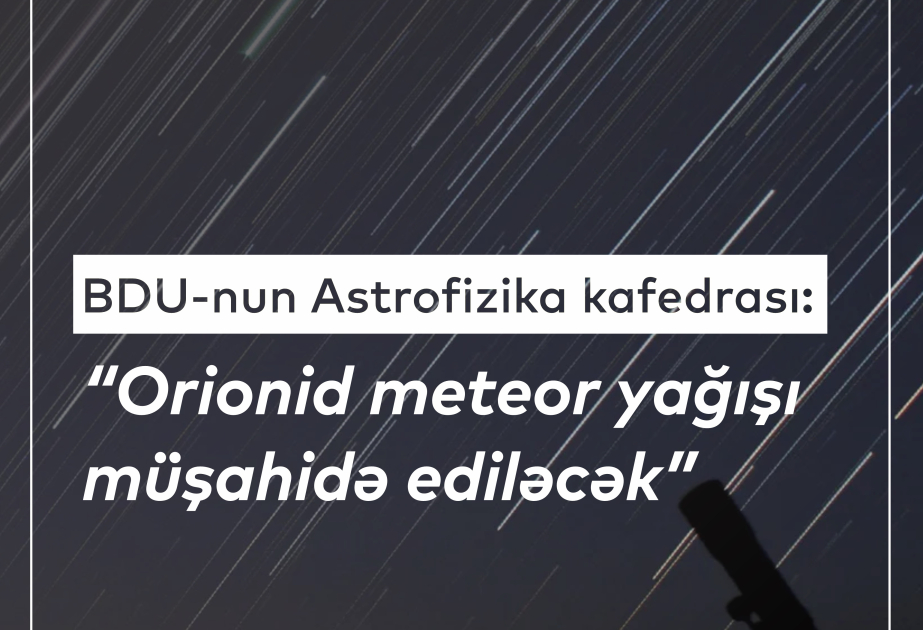 Orionid meteor yağışı müşahidə ediləcək