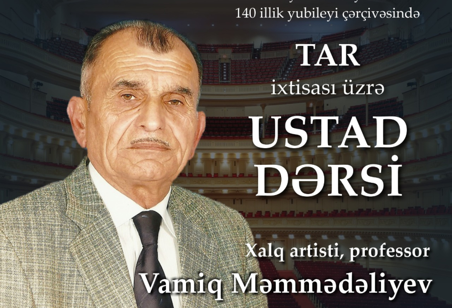 Üzeyir Hacıbəylinin 140 illik yubileyi münasibətilə ustad dərsləri keçiriləcək