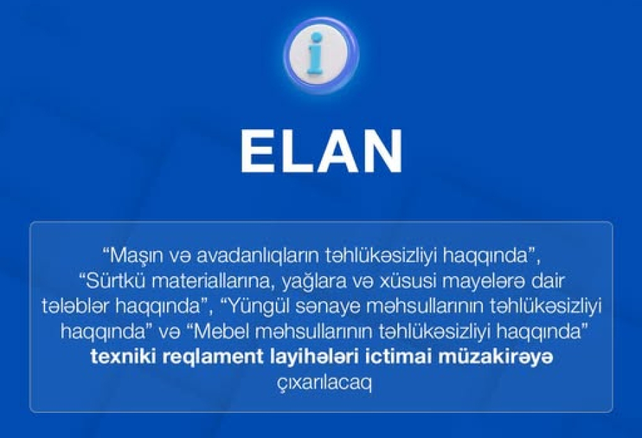 Qeyri-qida sənaye məhsullarına dair texniki reqlament layihələri müzakirəyə çıxarılacaq