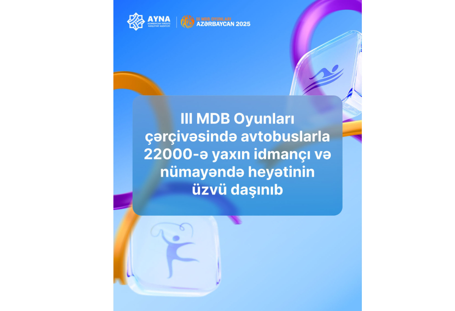 III MDB Oyunlarında avtobuslarla daşınan idmançı və nümayəndə heyətinin sayı açıqlanıb