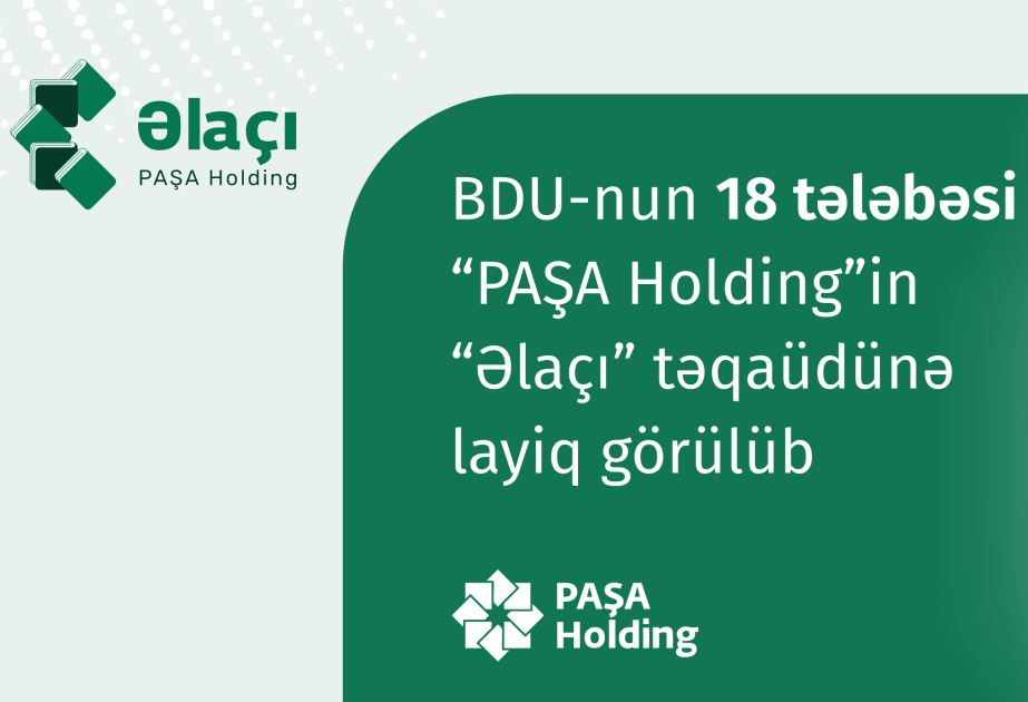 BDU-nun 18 tələbəsi “PAŞA Holdinq”in “Əlaçı” təqaüdünə layiq görülüb