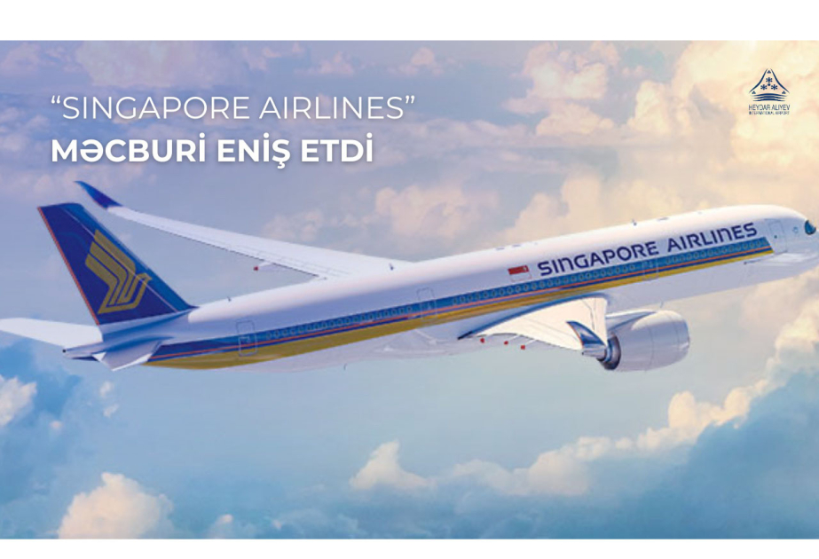 Sinqapur aviaşirkətinə məxsus təyyarə Heydər Əliyev Beynəlxalq Aeroportuna məcburi eniş edib