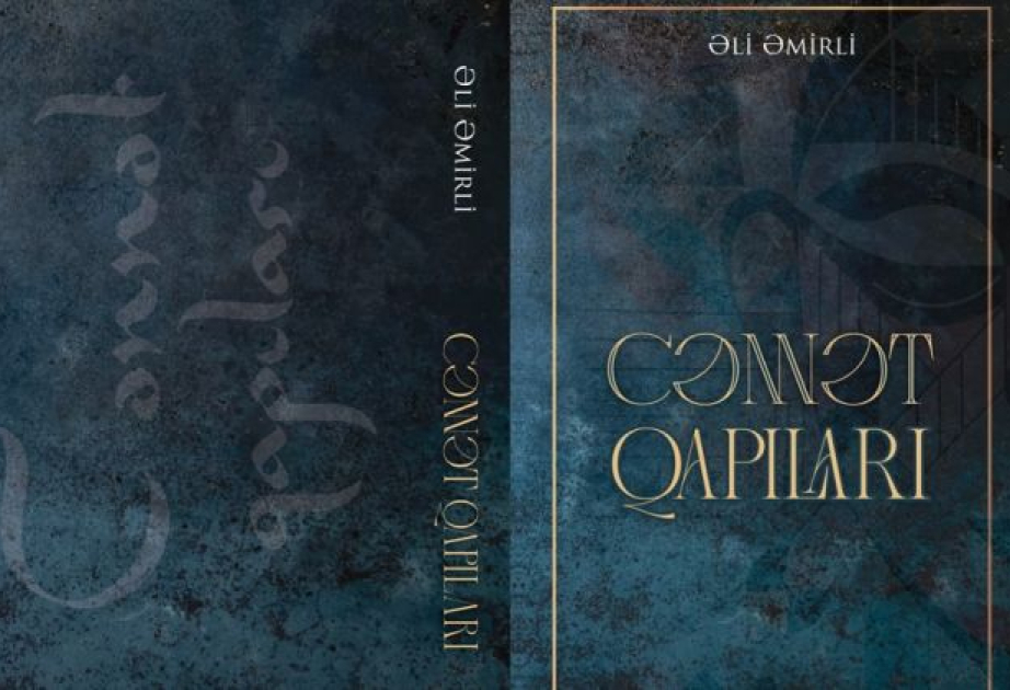 Yazıçı-dramaturq Əli Əmirlinin növbəti kitabı: “Cənnət qapıları”