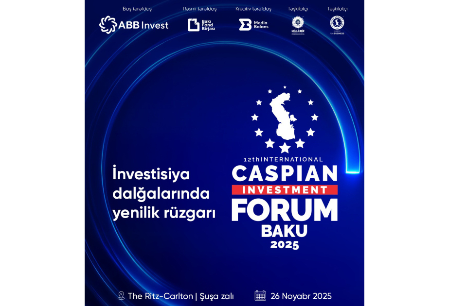 ®  Bakıda 20-ci Yubiley Beynəlxalq “Caspian Investment Forum” keçiriləcək