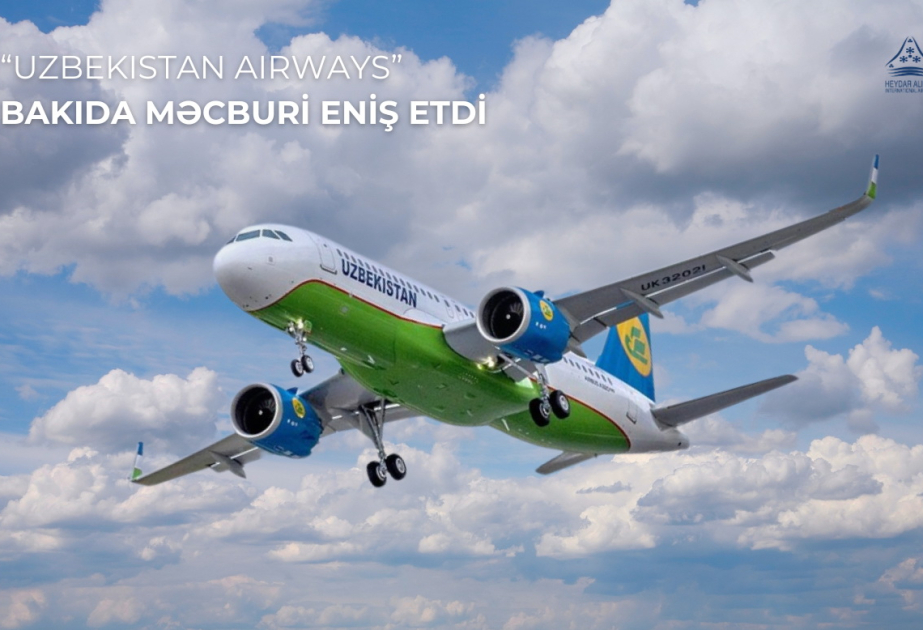 Özbəkistan aviaşirkətinə məxsus təyyarə Bakıya məcburi eniş edib