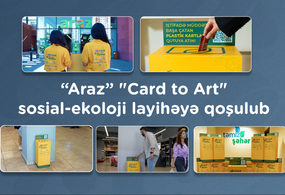 ®  “Araz” "Card to Art" sosial-ekoloji layihəyə qoşulub