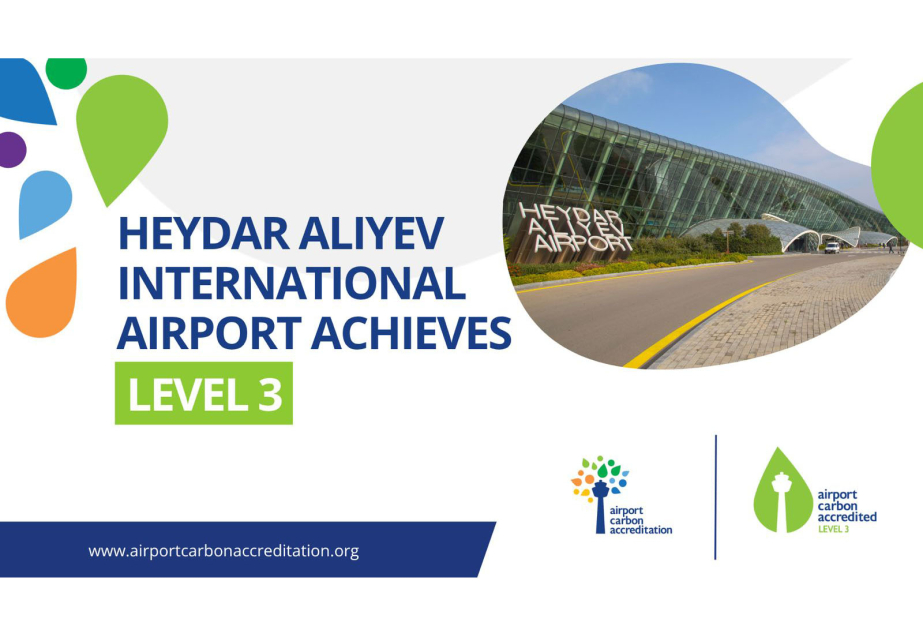 Towards a sustainable future: Heydar Aliyev International Airport achieves Level 3 certification under ACI’s ACA programme