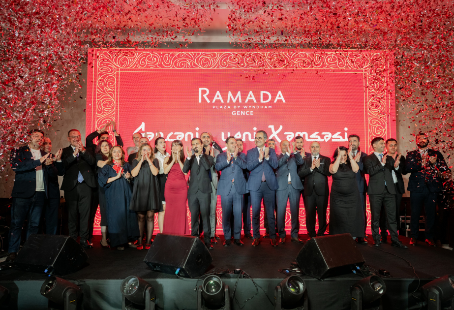 ®  “Ramada Plaza Gence” – Gəncənin yeni Xəmsəsi, Azərbaycanın qonaqpərvərlik xəritəsində yeni səhifə