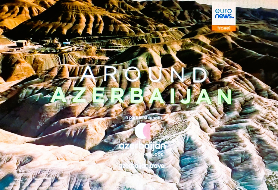 Канал Euronews посвятил сюжет Нахчыванскому региону Азербайджана