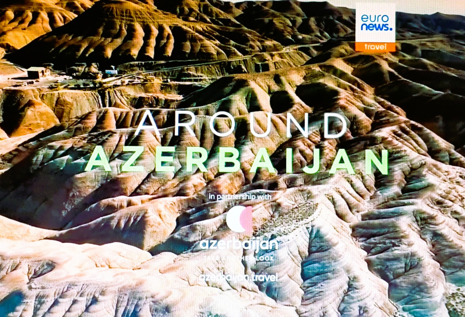 Euronews broadcasts report on Azerbaijan’s Nakhchivan district