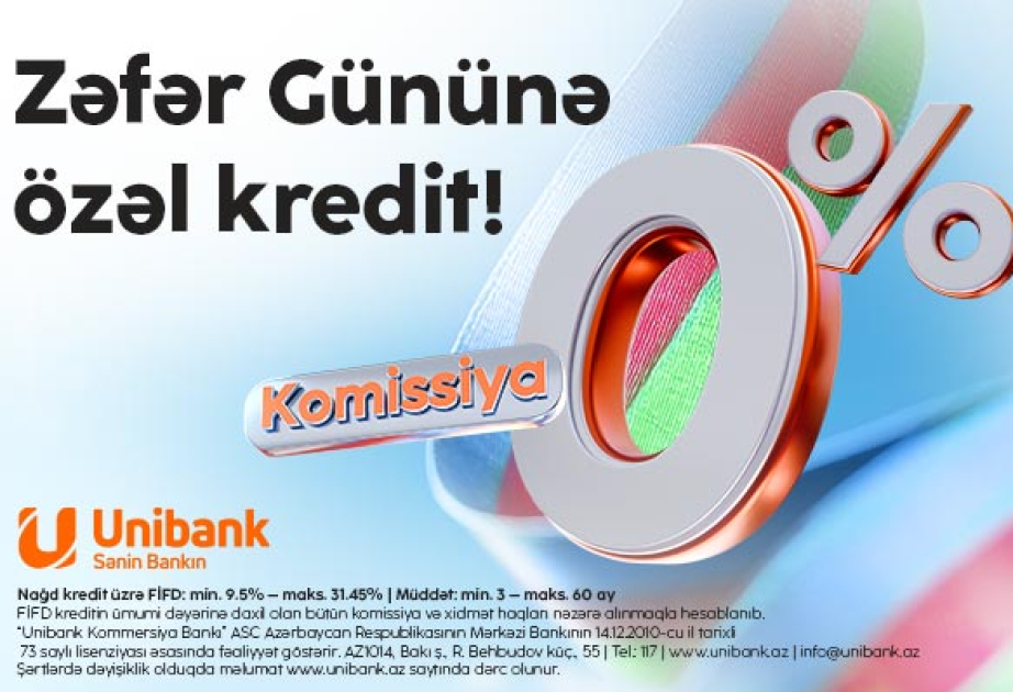 ®  “Unibank”dan “Zəfər kampaniyası”: 0 faiz komissiyalı kredit!