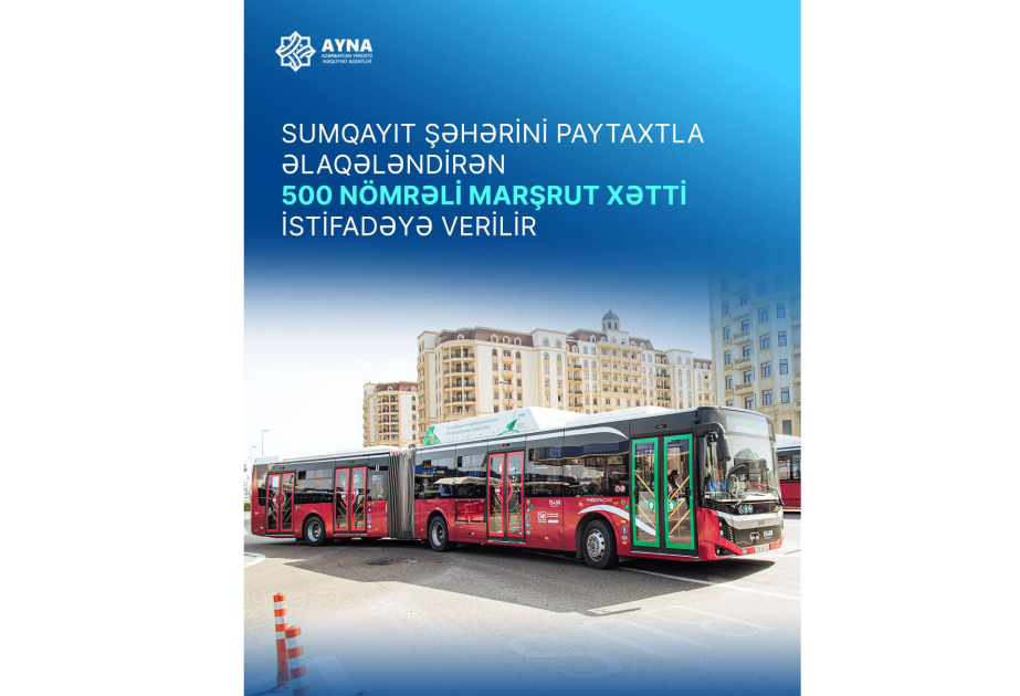 Sumqayıt şəhərini paytaxtla əlaqələndirən 500 nömrəli marşrut xətti istifadəyə verilir