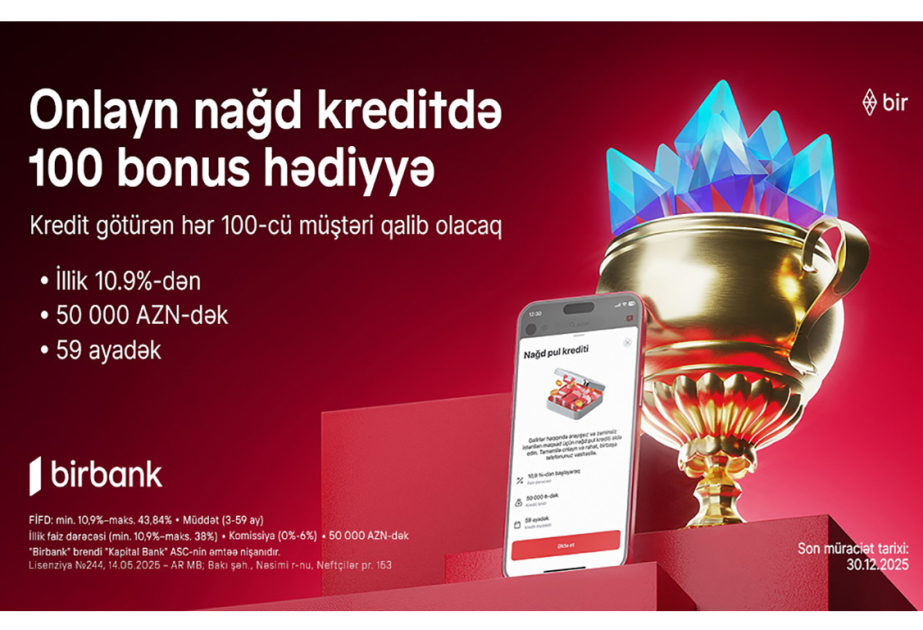 ® “Birbank”dan onlayn nağd kredit alan hər 100-cü müştəriyə 100 bonus hədiyyə