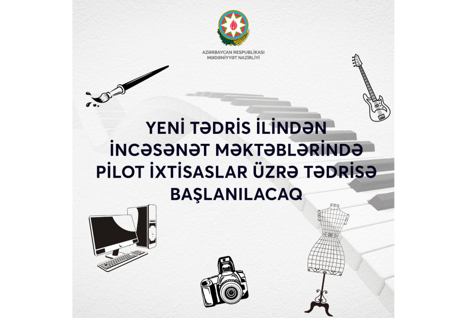 Yeni tədris ilindən incəsənət məktəblərində pilot ixtisaslar üzrə tədris başlanacaq