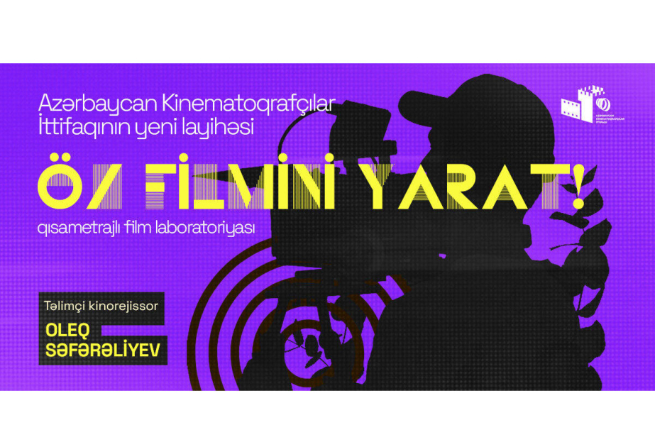 AKİ-dən yeni layihə: “Öz filmini yarat!” qısametrajlı film laboratoriyası