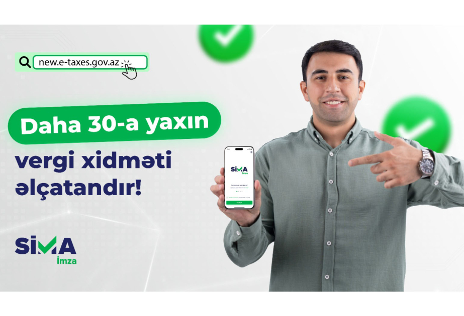 ®  “SİMA İmza” ilə daha 30-a yaxın vergi xidməti əlçatandır