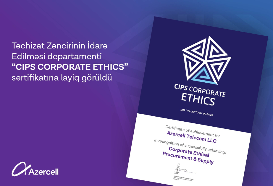 ®  Azercell получил международный сертификат CIPS «Этическое управление закупками и поставками»
