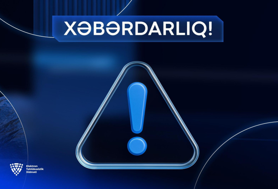 Elektron Təhlükəsizlik Xidməti zərərli proqram təminatının fəaliyyəti ilə bağlı göstəriciləri müəyyən edib