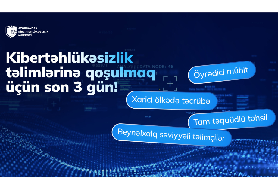 ®  Azərbaycan Kibertəhlükəsizlik Mərkəzinə qeydiyyatın başa çatmasına 3 gün qalıb