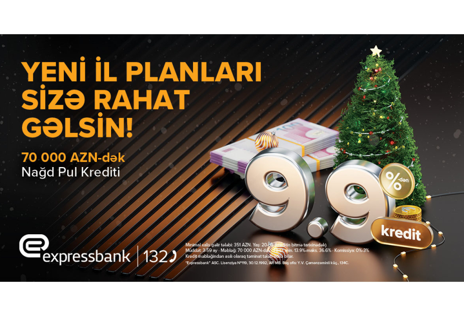 ®  İllik 9,9-dan başlayan faiz dərəcəsi ilə nağd pul krediti
