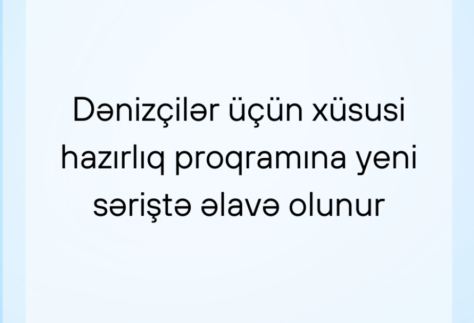 Dənizçilər üçün xüsusi hazırlıq proqramına yeni səriştə əlavə olunub