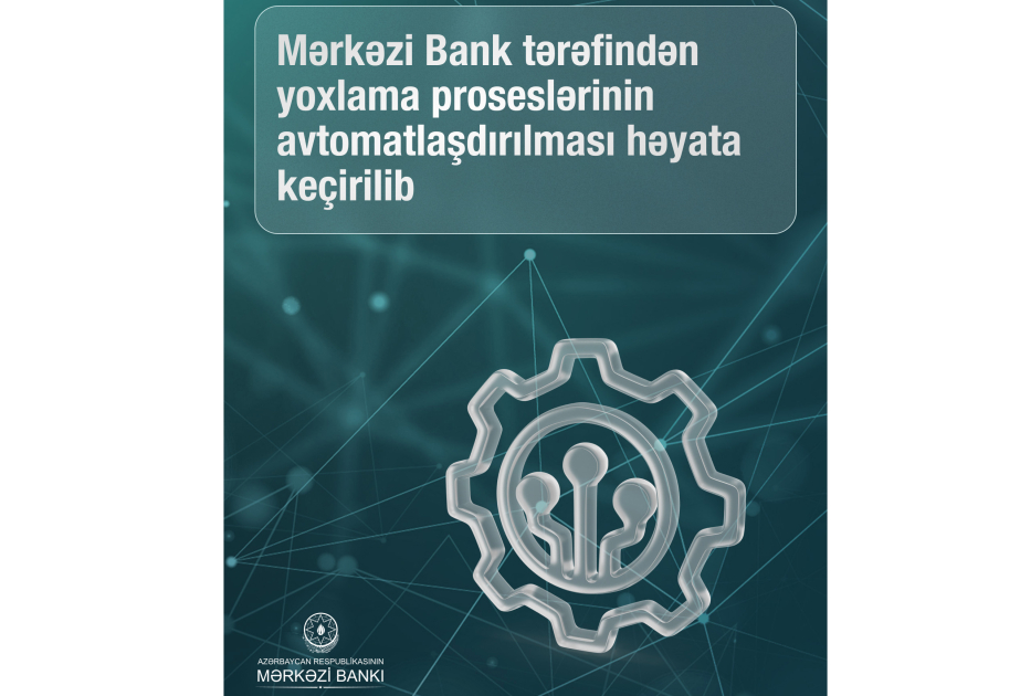 Mərkəzi Bank yoxlama proseslərinin avtomatlaşdırılmasını həyata keçirib
