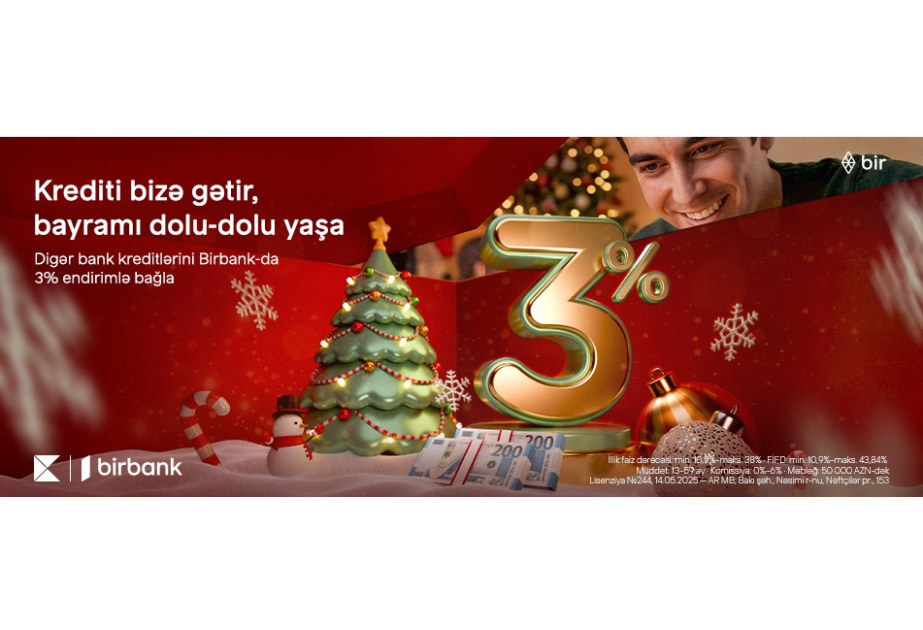 ®  Kreditinizi “Birbank”a gətirin, 3 faiz Yeni il endirimi qazanın