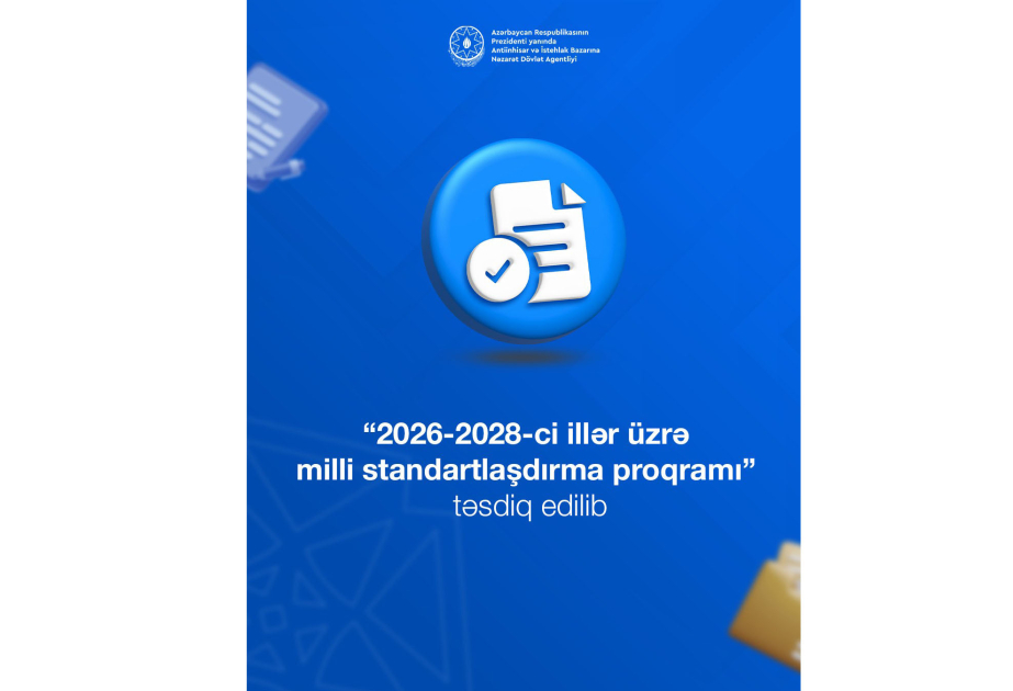 “2026-2028-ci illər üzrə milli standartlaşdırma proqramı” təsdiq edilib