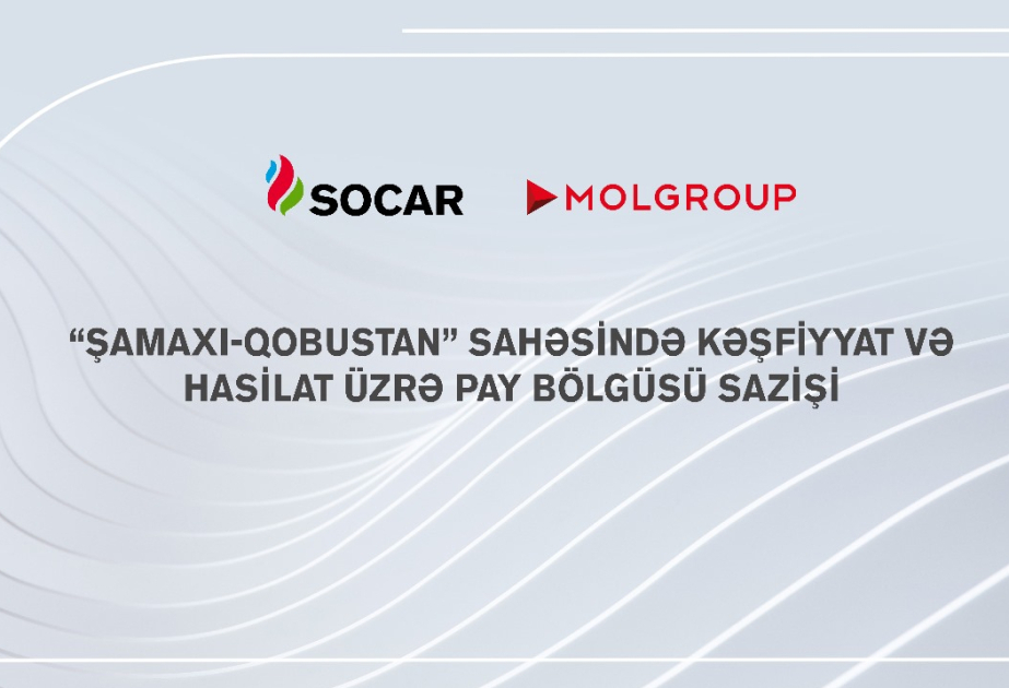 SOCAR, MOL Group sign Production Sharing Agreement for exploration and production in Shamakhi–Gobustan area