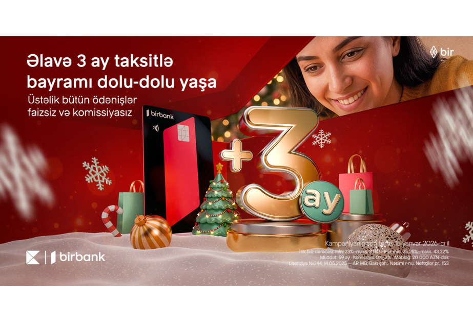 ®  An additional 3 months of installments at Birbank for the holiday season