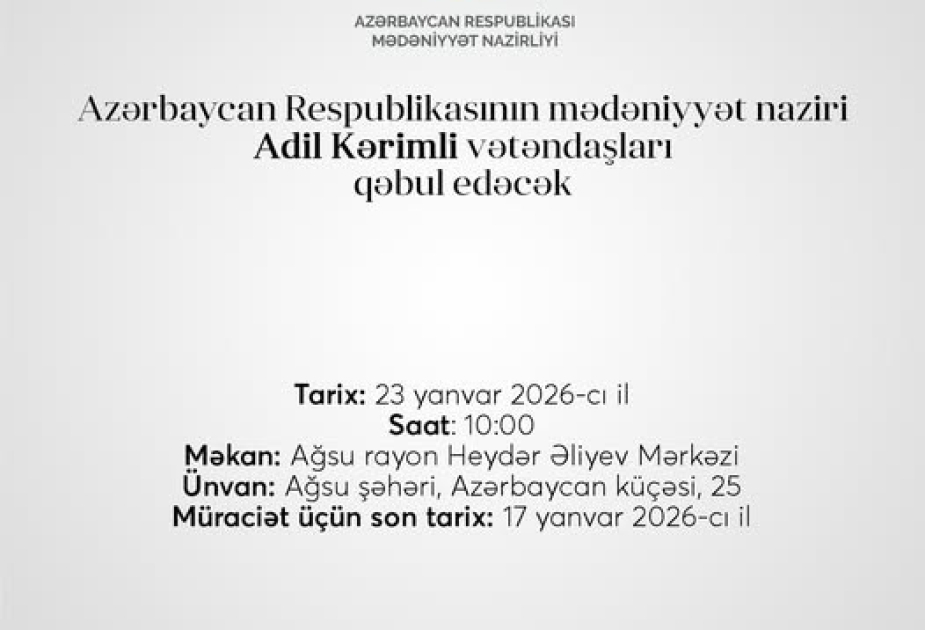 Mədəniyyət naziri Ağsuda vətəndaşların müraciətlərini dinləyəcək