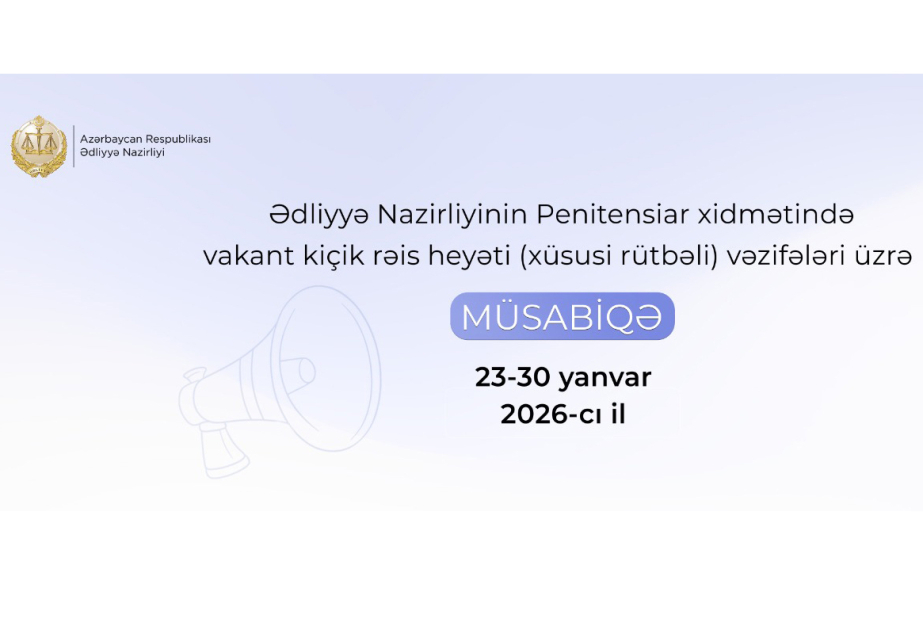 Ədliyyə Nazirliyinin Penitensiar xidmətində vakant kiçik rəis heyəti (xüsusi rütbəli) vəzifələri üzrə müsabiqə elan edilib