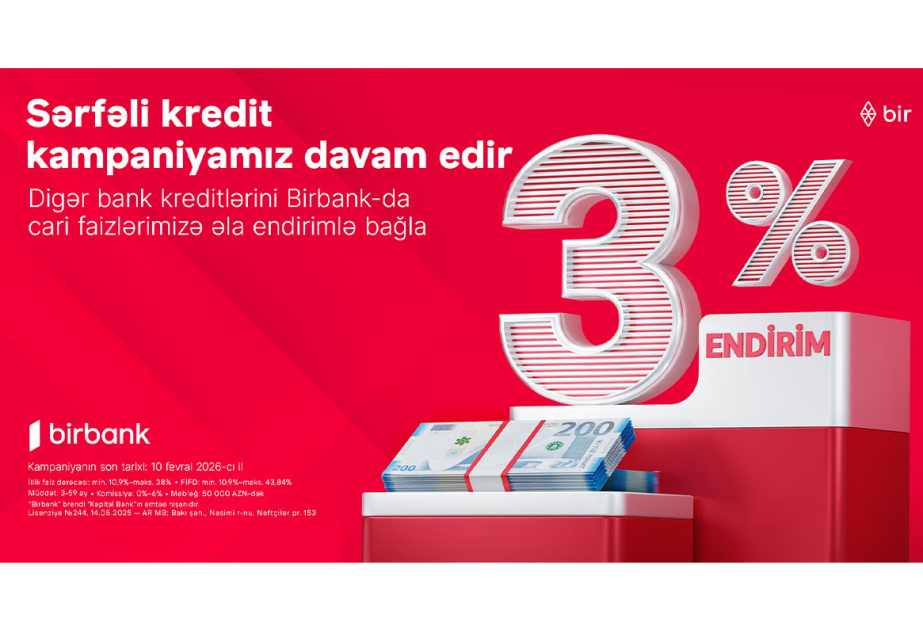 ®  Kreditini “Birbank”a gətirənlər 3 faiz endirim qazanır - kampaniya davam edir
