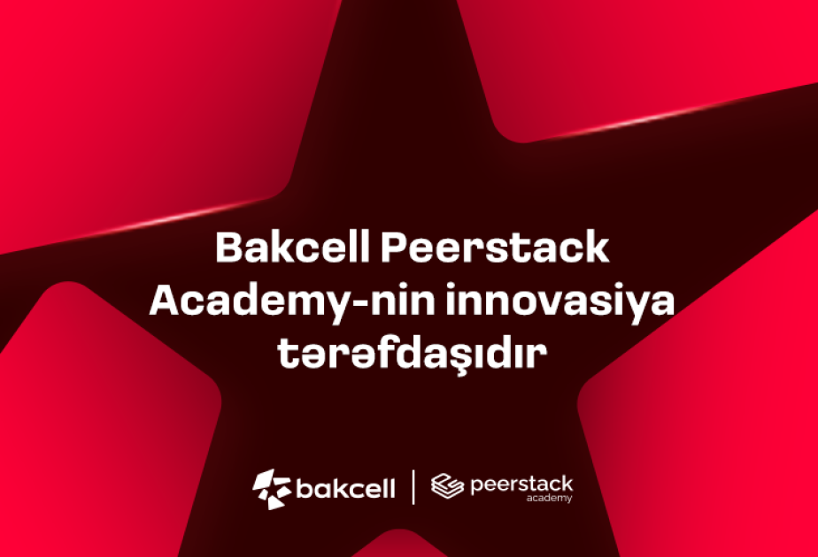 ®  Bakcell becomes an innovation partner of Peerstack Academy