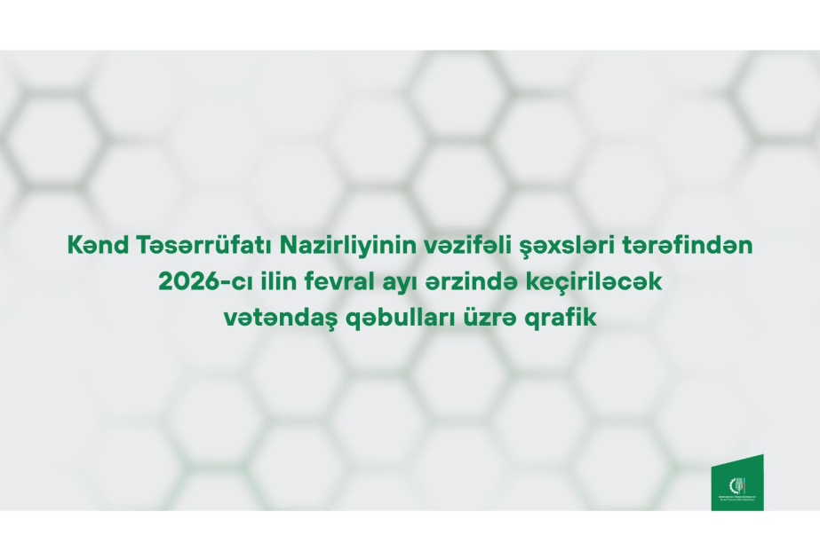 Kənd Təsərrüfatı Nazirliyinin vəzifəli şəxslərinin fevralda bölgələrdə keçirəcəyi vətəndaş qəbullarının qrafiki təsdiqlənib