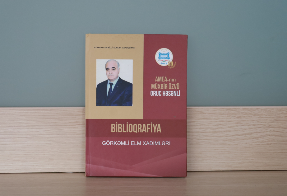 AMEA-nın müxbir üzvü Oruc Həsənlinin biblioqrafik göstəricisi nəşr olunub
